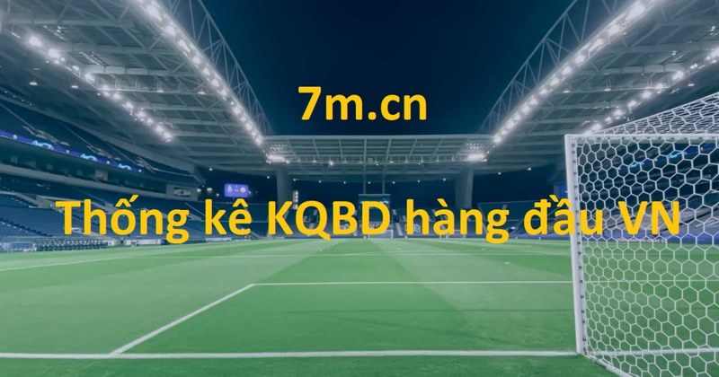 Web 7m.cn macao cung cấp tường thuật trực tiếp diễn biến trận đấu